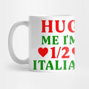 Hug Me I'm 1/2 Half Italian Funny American Italian Half American Half Italian Mug